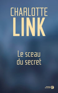 Title: Le sceau du secret, Author: Charlotte Link