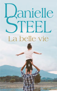 Title: La Belle vie, Author: Danielle Steel