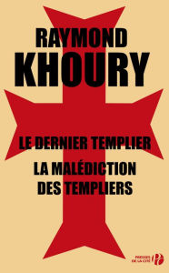 Title: Le dernier templier suivi de La malédiction des templiers, Author: Raymond KHOURY