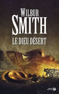 Title: Le dieu désert, Author: Wilbur Smith