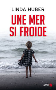 Title: Une mer si froide, Author: Linda Huber