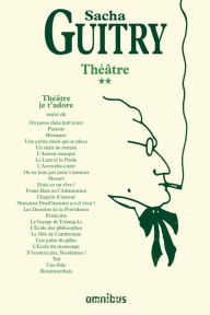 Title: Théâtre, je t'adore T2 (nouvelle édition), Author: Sacha Guitry