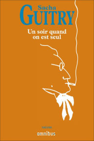 Title: Un soir quand on est seul, Author: Sacha Guitry