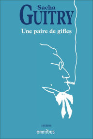 Title: une paire de gifles, Author: Sacha Guitry