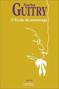 Title: L'Ecole du mensonge, Author: Sacha Guitry