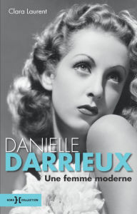 Title: Danielle Darrieux, une femme moderne, Author: Clara Laurent