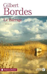 Title: Le barrage, Author: Gilbert Bordes