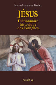 Title: Jésus : Dictionnaire historique des évangiles, Author: Marie-Françoise Baslez