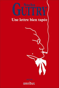 Title: Une lettre bien tapée, Author: Sacha Guitry