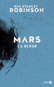 Title: Mars la bleue (T. 3), Author: Kim Stanley Robinson