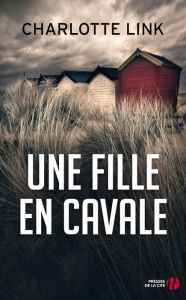 Title: Une fille en cavale, Author: Charlotte Link