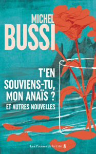 Title: T'en souviens-tu, mon Anaïs? Et autres nouvelles, Author: Michel Bussi