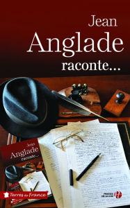 Title: Jean Anglade raconte, Author: Jean Anglade