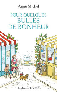 Title: Pour quelques bulles de bonheur, Author: Anne Michel