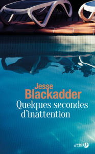 Title: Quelques secondes d'inattention, Author: Jesse Blackadder