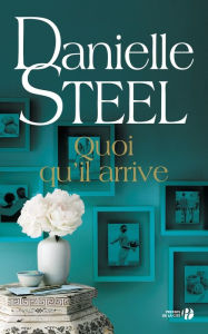 Title: Quoi qu'il arrive, Author: Danielle Steel