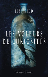 Title: Les Voleurs de curiosités, Author: Jess Kidd