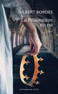 Title: La Prisonnière du roi, Author: Gilbert Bordes