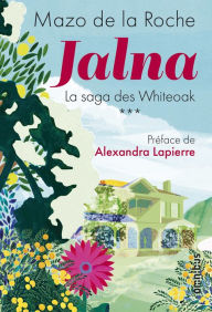 Title: Jalna. La Saga des Whiteoak - Volume 3, Author: Mazo de La Roche