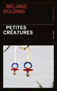 Title: Petites Créatures, Author: Melanie Golding