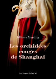 Title: Les Orchidées rouges de Shanghai - NE, Author: Juliette Morillot