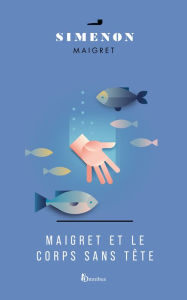 Title: Maigret et le corps sans tête, Author: Georges Simenon