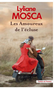 Title: Les Amoureux de l'écluse, Author: Lyliane Mosca