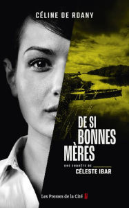 Title: De si bonnes mères, Author: Céline de Roany