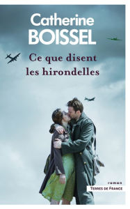 Title: Ce que disent les hirondelles, Author: Catherine Boissel