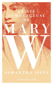 Title: La Vie tumultueuse de Mary W., Author: Samantha Silva