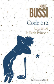 Title: Code 612 Qui a tué le petit Prince ?, Author: Michel Bussi