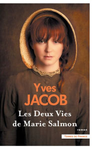 Title: Les Deux Vies de Marie Salmon. Nouvelle édition, Author: Yves Jacob