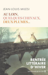 Title: Au loin, quelques chevaux, deux plumes..., Author: Jean-Louis Milesi