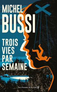 Title: Trois vies par semaine, Author: Michel Bussi