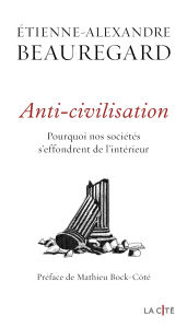 Title: Anti-civilisation, Author: Etienne-Alexandre Beauregard