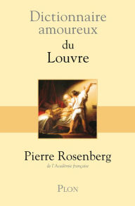 Title: Dictionnaire amoureux du Louvre, Author: Pierre Rosenberg