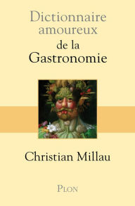 Title: Dictionnaire amoureux de la gastronomie, Author: Christian Millau