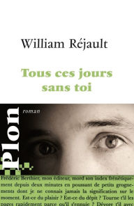 Title: Tous ces jours sans toi, Author: William Réjault
