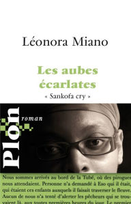 Title: Les aubes écarlates, Author: Léonora Miano