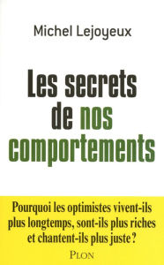 Title: Les secrets de nos comportements, Author: Michel LEJOYEUX