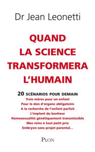 Title: Quand la science transformera l'humain, Author: Jean Leonetti