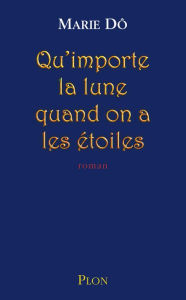 Title: Qu'importe la lune quand on a les étoiles, Author: Marie Do