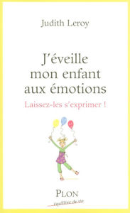 Title: J'éveille mon enfant aux émotions, Author: Judith Leroy