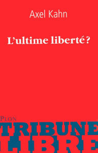 Title: L'ultime liberté ?, Author: Axel Kahn