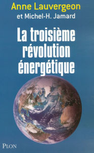 Title: La troisième révolution énergétique, Author: Anne Lauvergeon