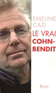 Title: Le vrai Cohn Bendit, Author: Emeline Cazi