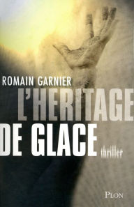 Title: L'héritage de glace, Author: Romain Garnier