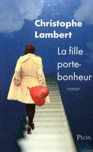 Title: La fille porte-bonheur, Author: Christophe Lambert