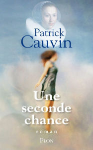 Title: Une seconde chance, Author: Patrick CAUVIN