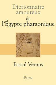 Title: Dictionnaire amoureux de l'Egypte pharaonique, Author: Pascal Vernus